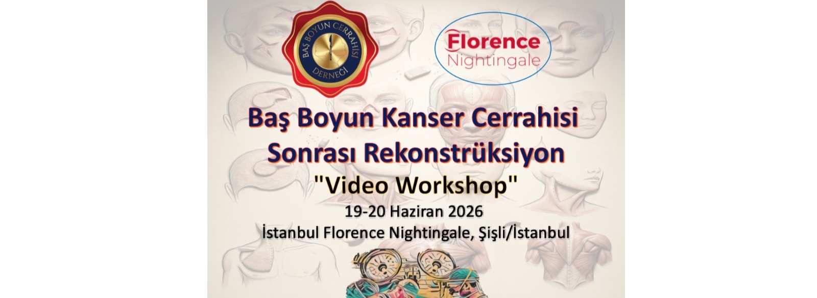 BAŞ BOYUN KANSER CERRAHİSİ SONRASI REKONSTRÜKSİYON  “Video Workshop” :19-20 Haziran 2026