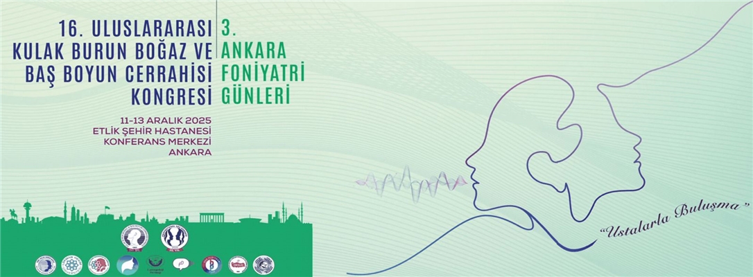16. Uluslararası Kulak Burun Boğaz ve Baş Boyun Cerrahisi Kongresi ve 3. Ankara Foniyatri Günleri: 11-13 Aralık 2025