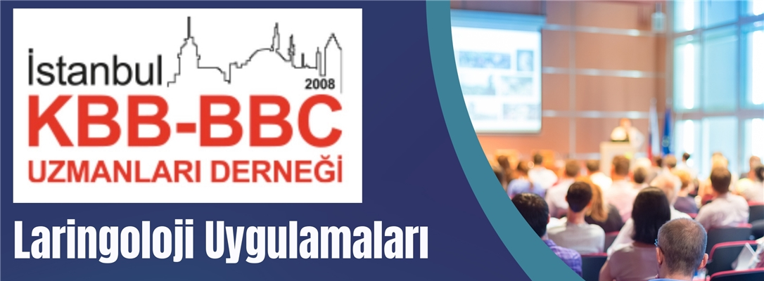 İstanbul KBB BBC Uzmanları Derneği Laringoloji Uygulamaları: 3 Aralık 2025