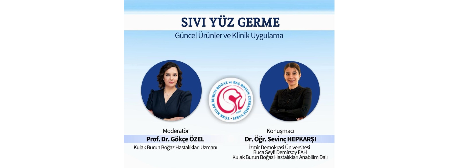 Türk Kulak Burun Boğaz ve Baş Boyun Cerrahisi Vakfı İzmir Şubesi " Sıvı Yüz Germe Güncel Ürünler ve Klinik Uygulama" : 11 Haziran 2026