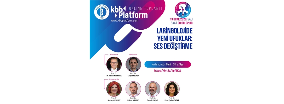 KBB Platform Online Toplantısı " Laringolojide Yeni Ufuklar: Ses Değiştirme": 13 Ocak 2026