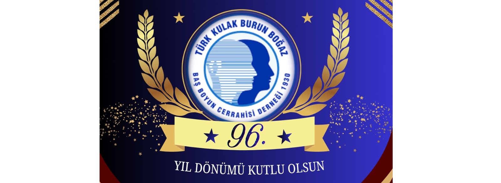 Türk Kulak Burun Boğaz ve Baş Boyun Cerrahisi Derneği 96. Yıl Dönümü Kutlu Olsun !
