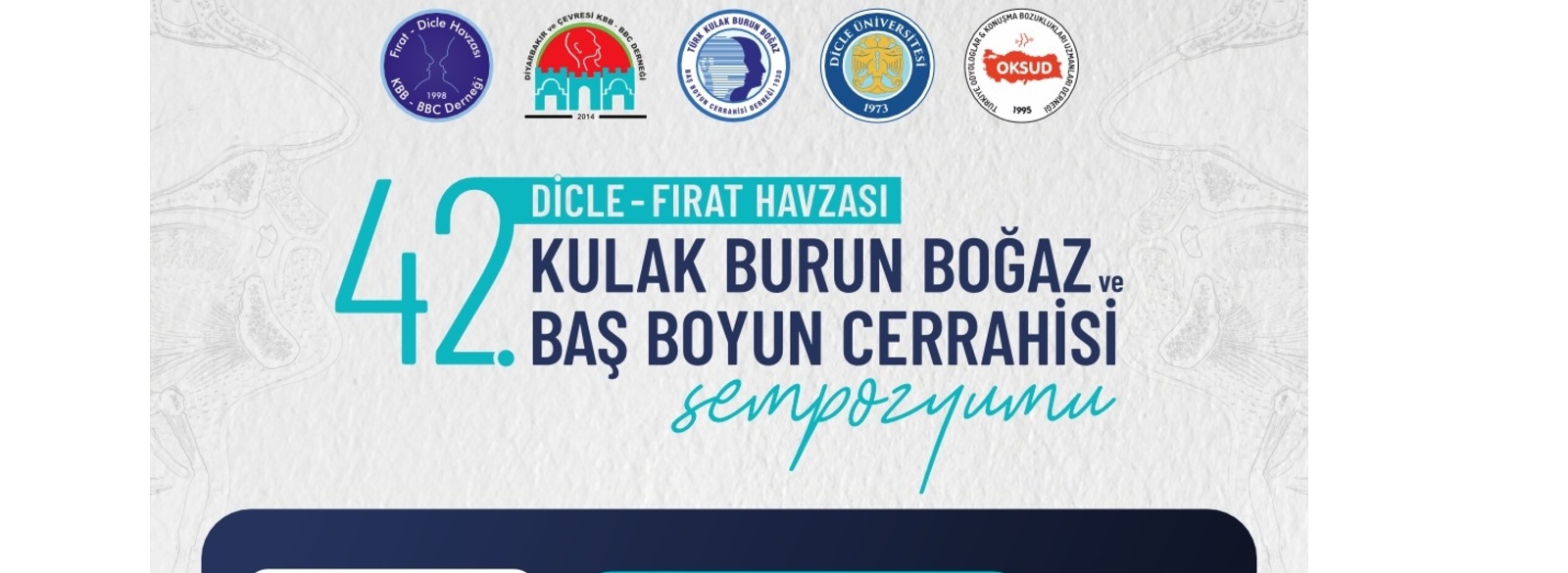 Dicle- Fırat Havzası 42. Kulak Burun Boğaz ve Baş Boyun Cerrahisi Sempozyumu: 1-3 Mayıs 2026