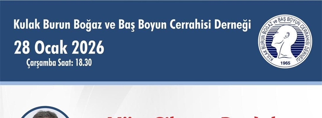 Kulak Burun Boğaz ve Baş Boyun Cerrahisi Derneği "Yüz Cilt ve Dudak Kanserlerine Yaklaşım" : 28 ocak 2026