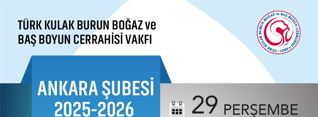 Türk Kulak Burun Boğaz ve Baş Boyun Cerrahisi Vakfı Ankara Şubesi "Pediatrik Otorinolaringoloji" : 29 Ocak 2026